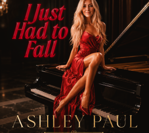 Billboard Recording Artist Ashley Paul Releases New Single ‘i Just Had to Fall,’ via Dauman/universal