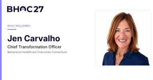 BHOC taps Jen Carvalho to turn consensus into year-round action on behavioral health outcomes