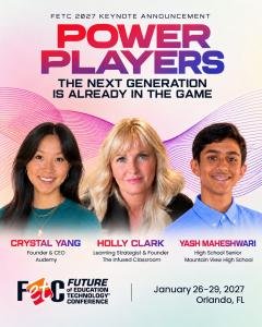 FETC 2027 keynote puts students center stage alongside a Forbes honoree and veteran educator
